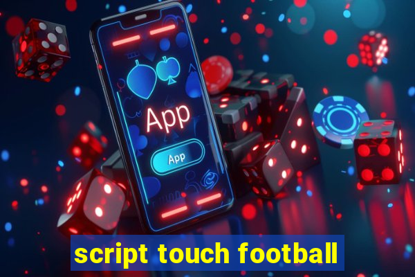 script touch football